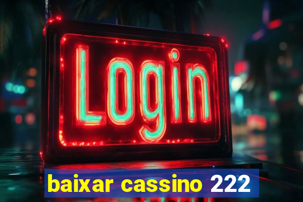 baixar cassino 222