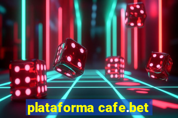 plataforma cafe.bet