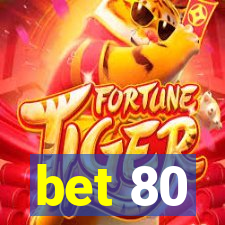 bet 80