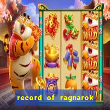 record of ragnarok 3 temporada assistir