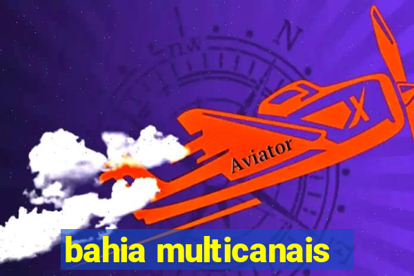 bahia multicanais