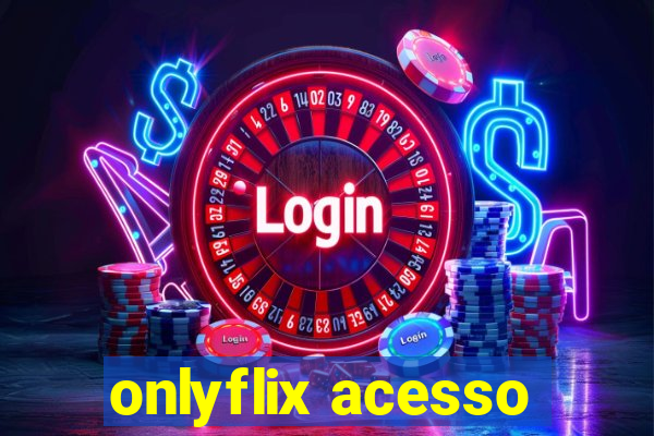 onlyflix acesso