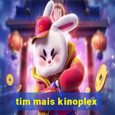 tim mais kinoplex