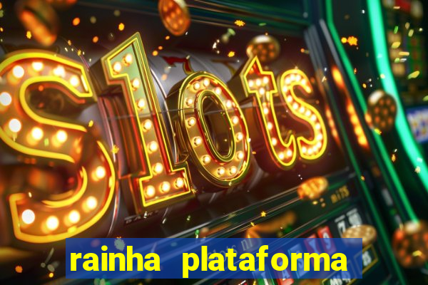 rainha plataforma de jogos