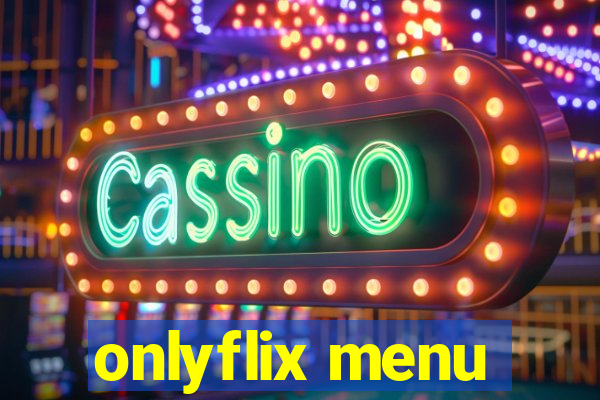 onlyflix menu