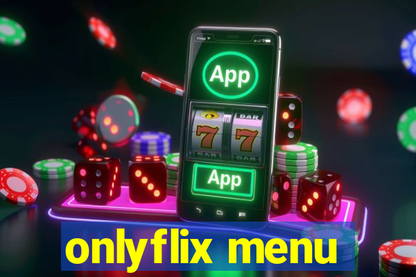 onlyflix menu