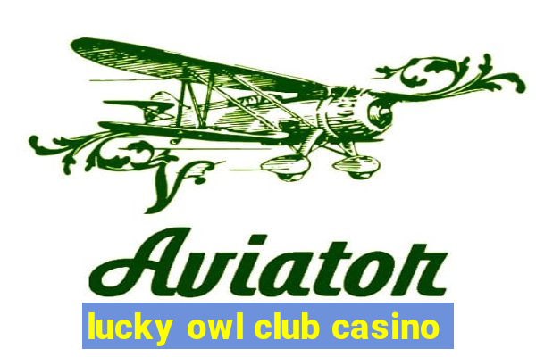 lucky owl club casino