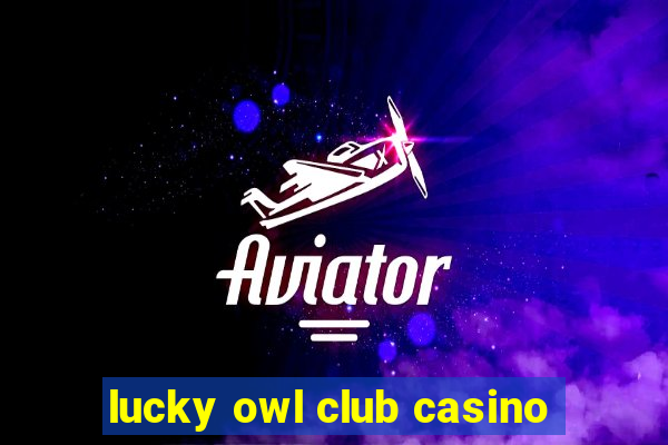 lucky owl club casino