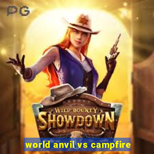 world anvil vs campfire