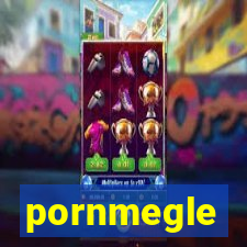 pornmegle