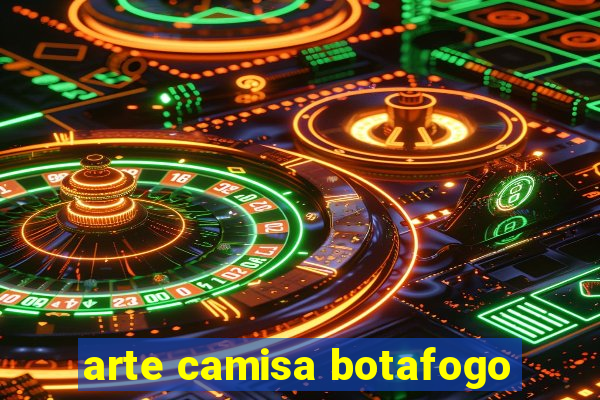 arte camisa botafogo