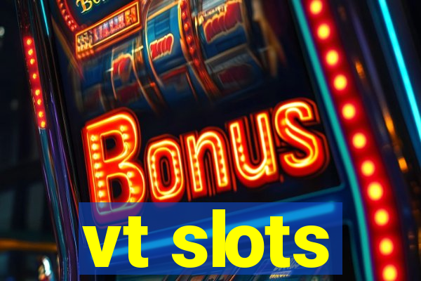 vt slots