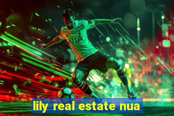 lily real estate nua