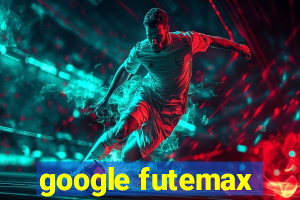 google futemax