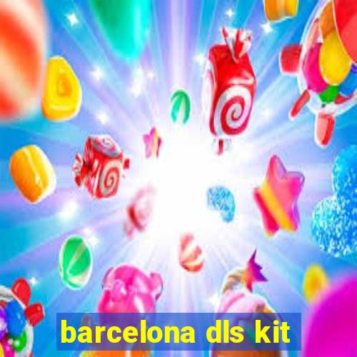 barcelona dls kit