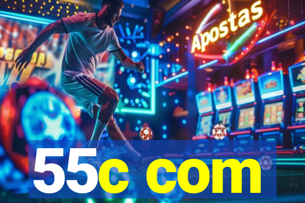 55c com