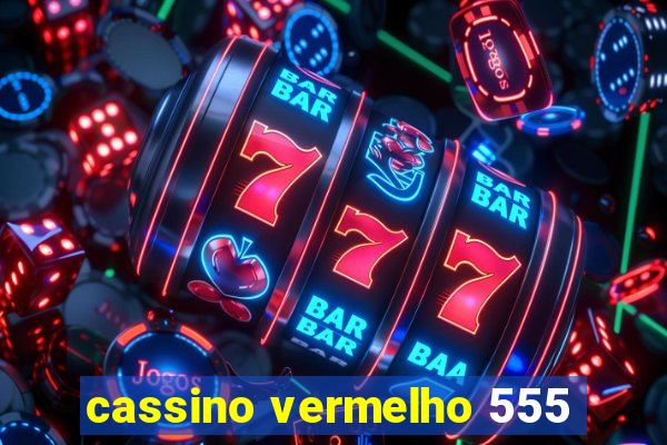 cassino vermelho 555