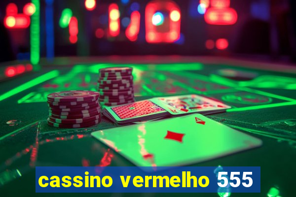 cassino vermelho 555