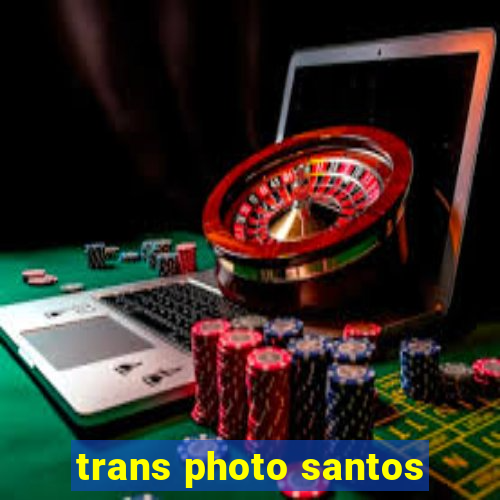 trans photo santos