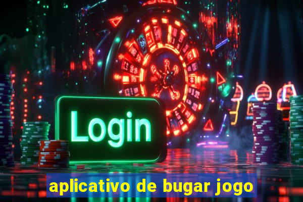 aplicativo de bugar jogo