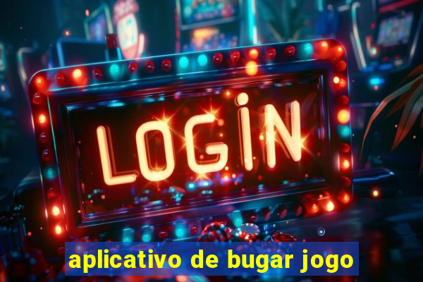 aplicativo de bugar jogo