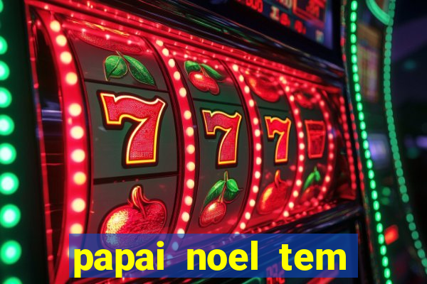 papai noel tem quantos anos