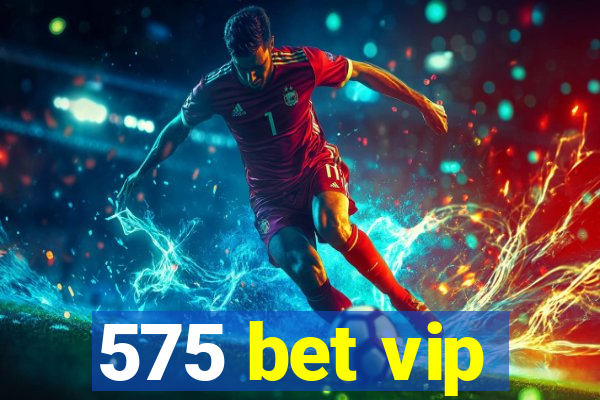 575 bet vip