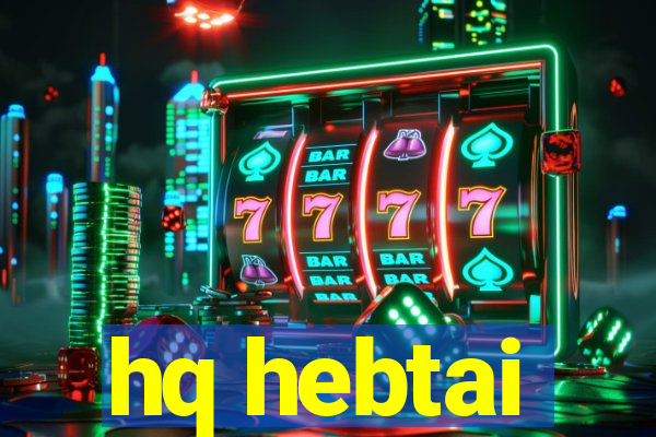 hq hebtai