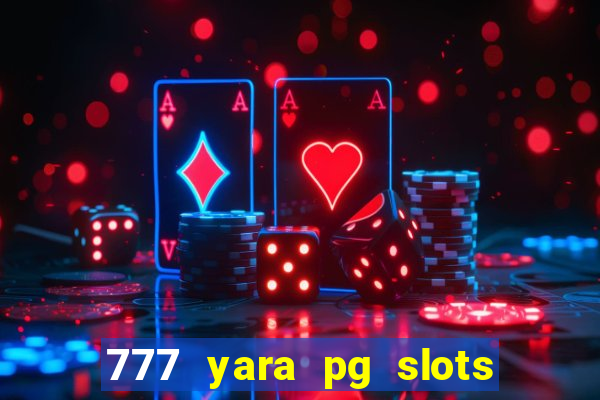 777 yara pg slots paga mesmo