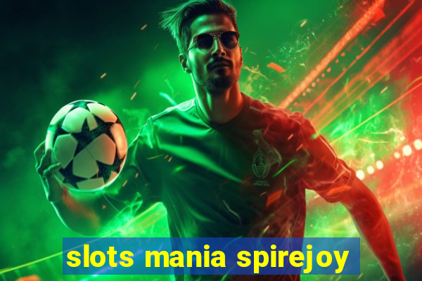 slots mania spirejoy