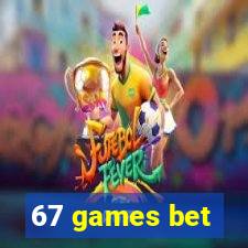 67 games bet