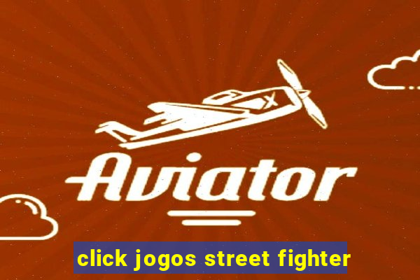 click jogos street fighter