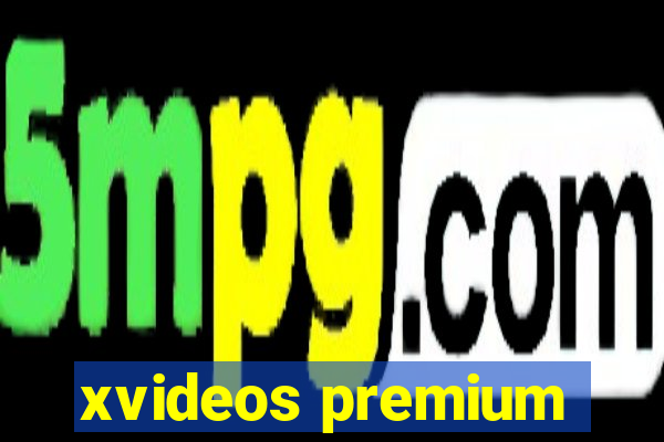 xvideos premium