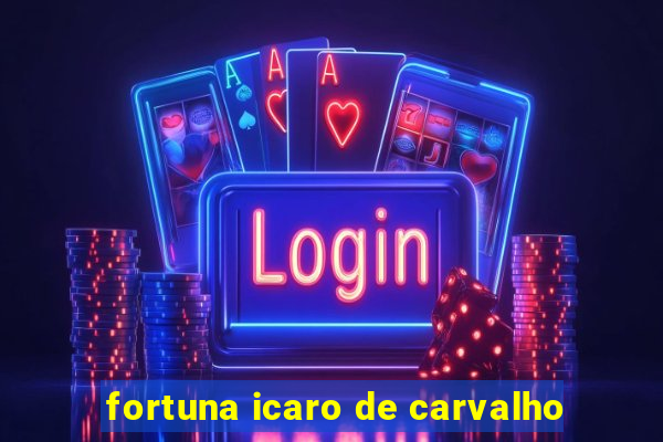 fortuna icaro de carvalho