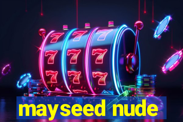 mayseed nude