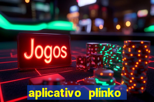 aplicativo plinko paga mesmo