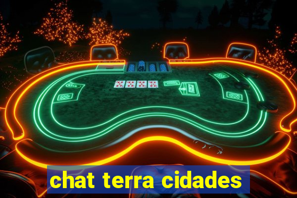 chat terra cidades