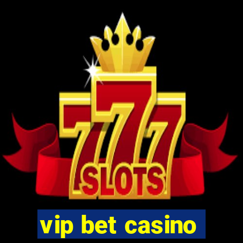 vip bet casino