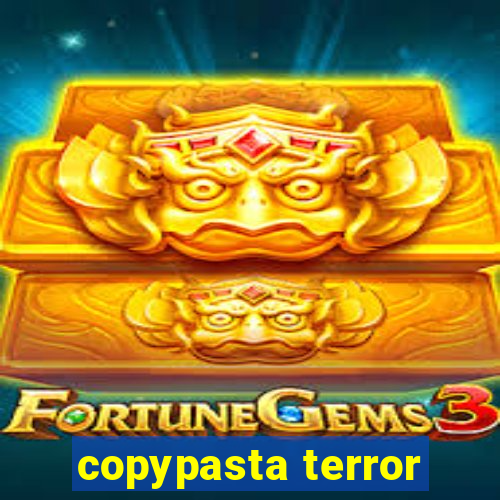 copypasta terror