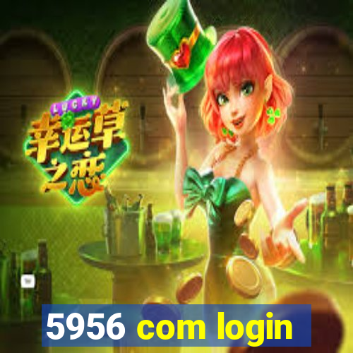 5956 com login