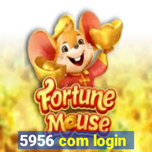 5956 com login