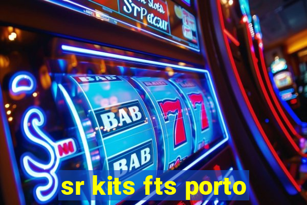 sr kits fts porto