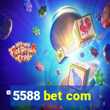 5588 bet com