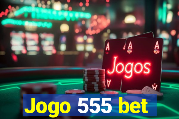 Jogo 555 bet