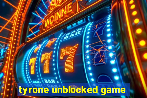 tyrone unblocked game