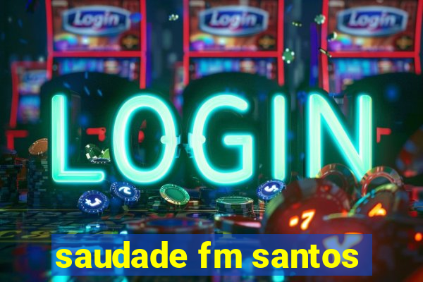 saudade fm santos