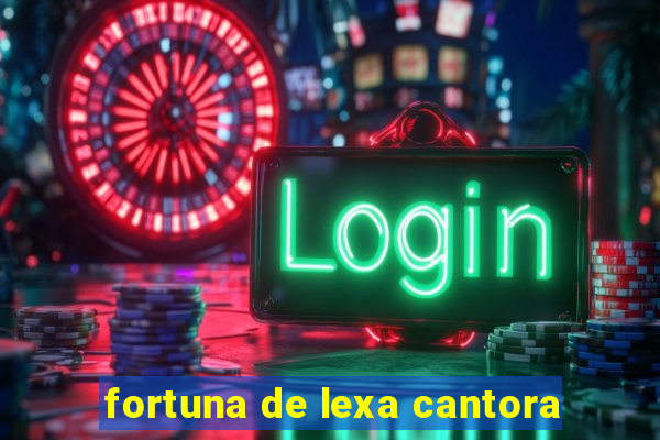 fortuna de lexa cantora