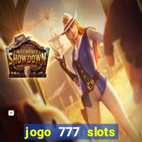 jogo 777 slots paga mesmo