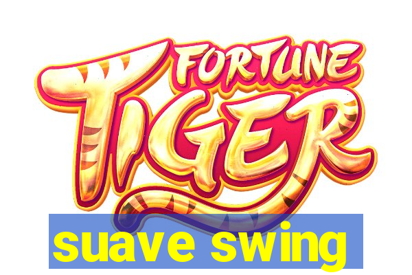 suave swing