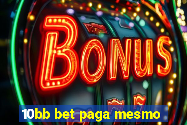 10bb bet paga mesmo